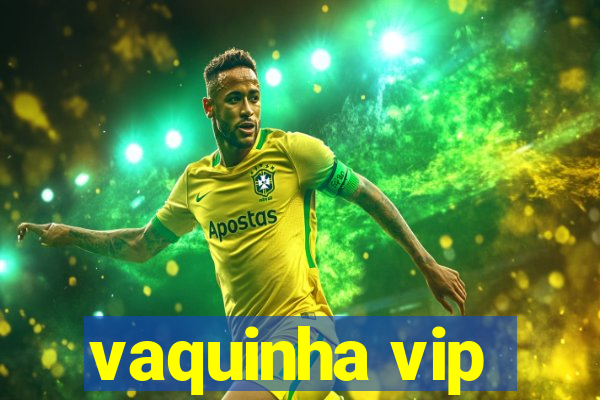 vaquinha vip